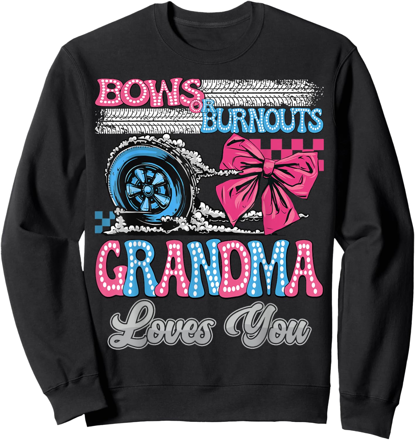 Burnouts or Bows Grandma Loves You Gender Reveal Party Sweatshirt - Sweatshirt | Black