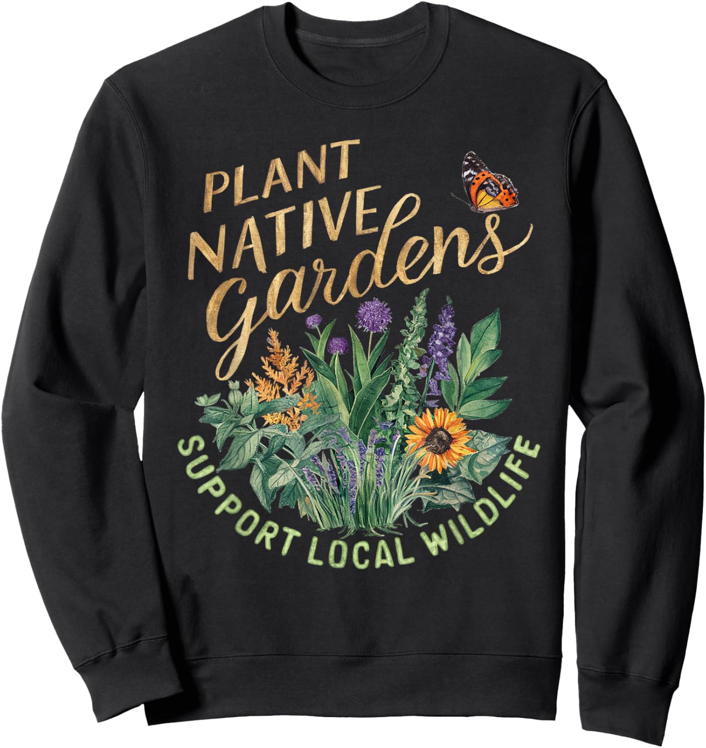 Retro Plant Native Gardens Support Local Wildlife Gardening Sweatshirt - Sweatshirt | Black