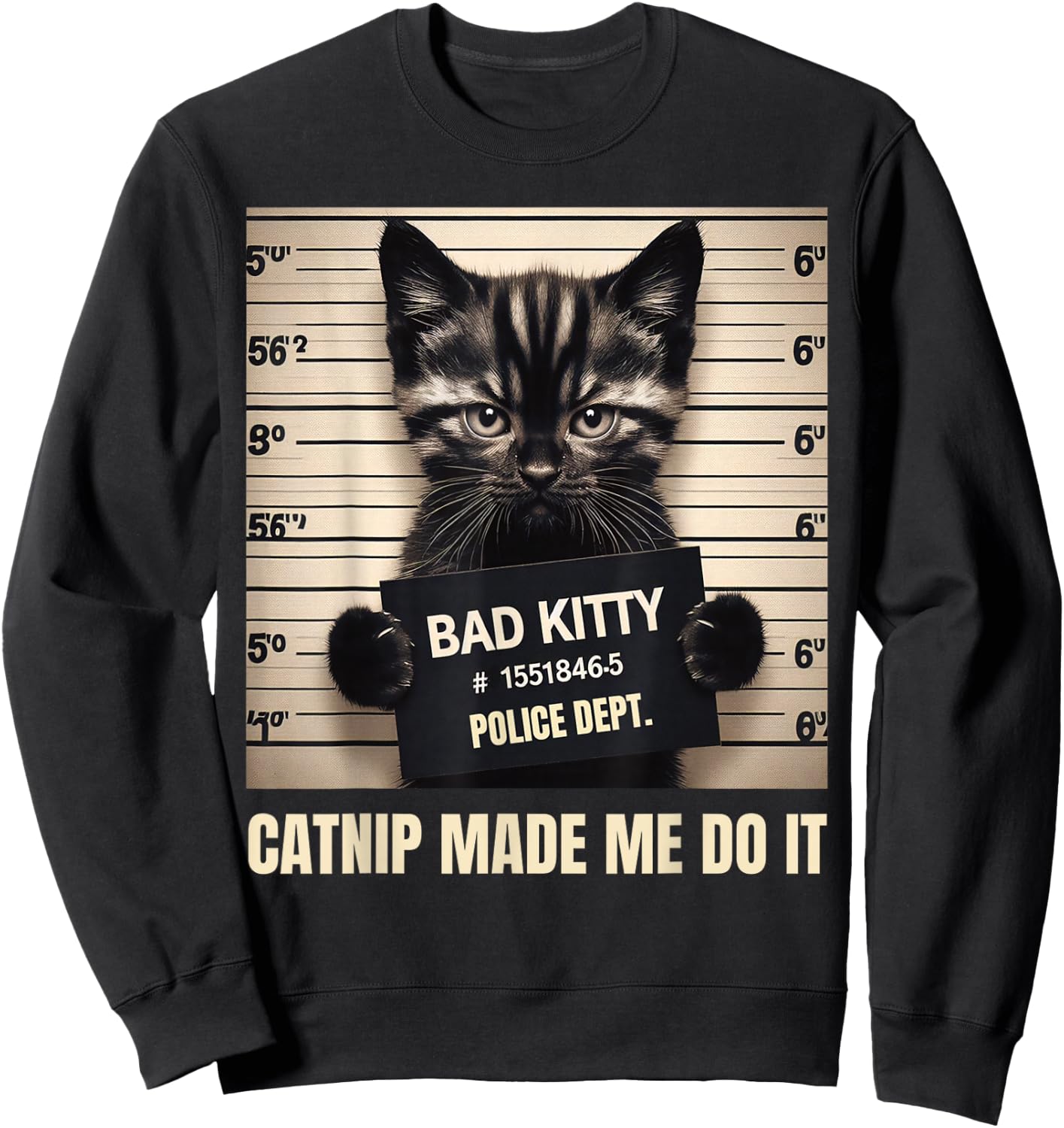 Catnip Made Me Do It Mugshot for Cat Lover Cat Mom Cat Dad Sweatshirt - Sweatshirt | Black