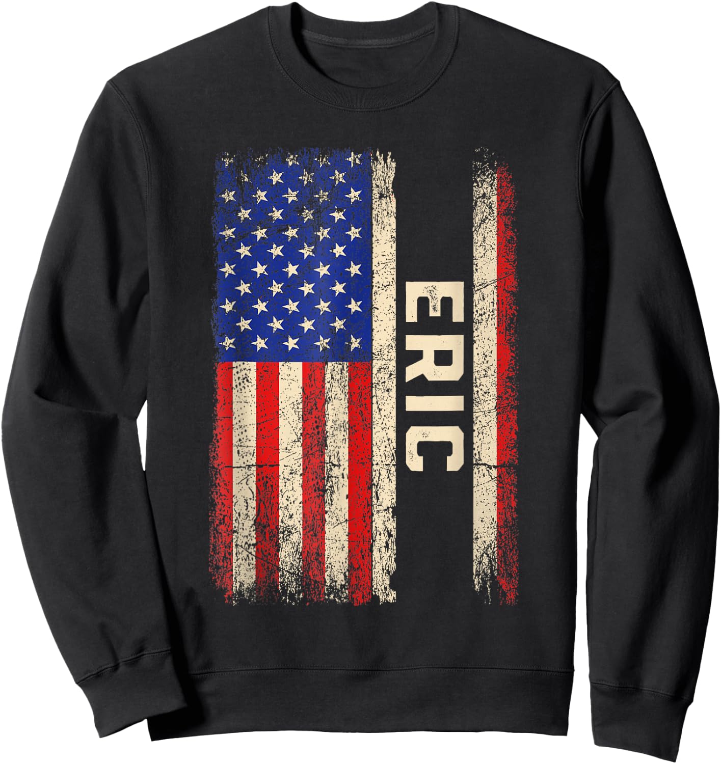 Eric First Name Shirt Eric Name American Flag Sweatshirt - Sweatshirt | Black
