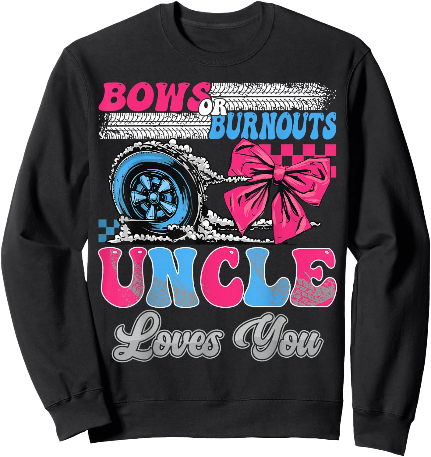 Burnouts or Bows Uncle Loves You Gender Reveal Party Sweatshirt - Sweatshirt | Black