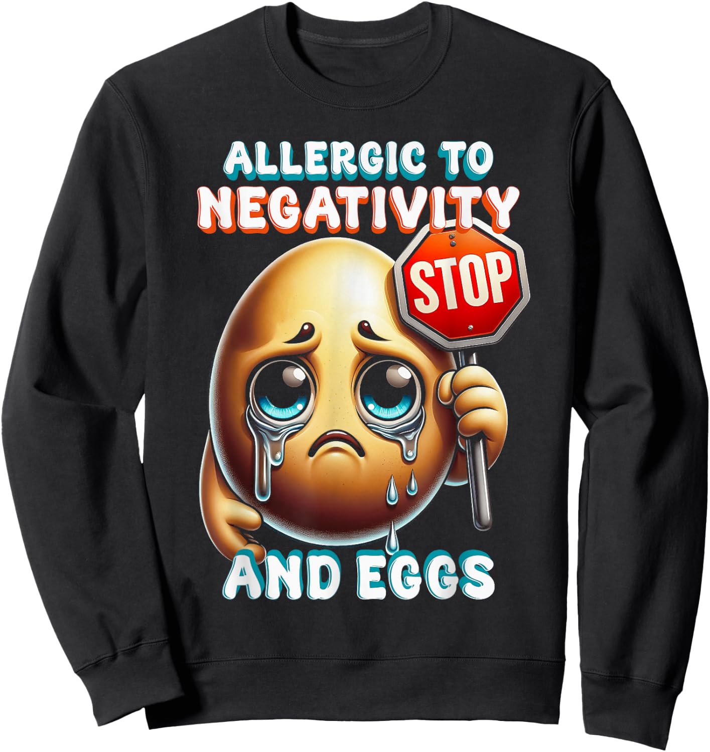 Egg Allergy Allergic To Negativity And Eggs Sweatshirt - Sweatshirt | Black