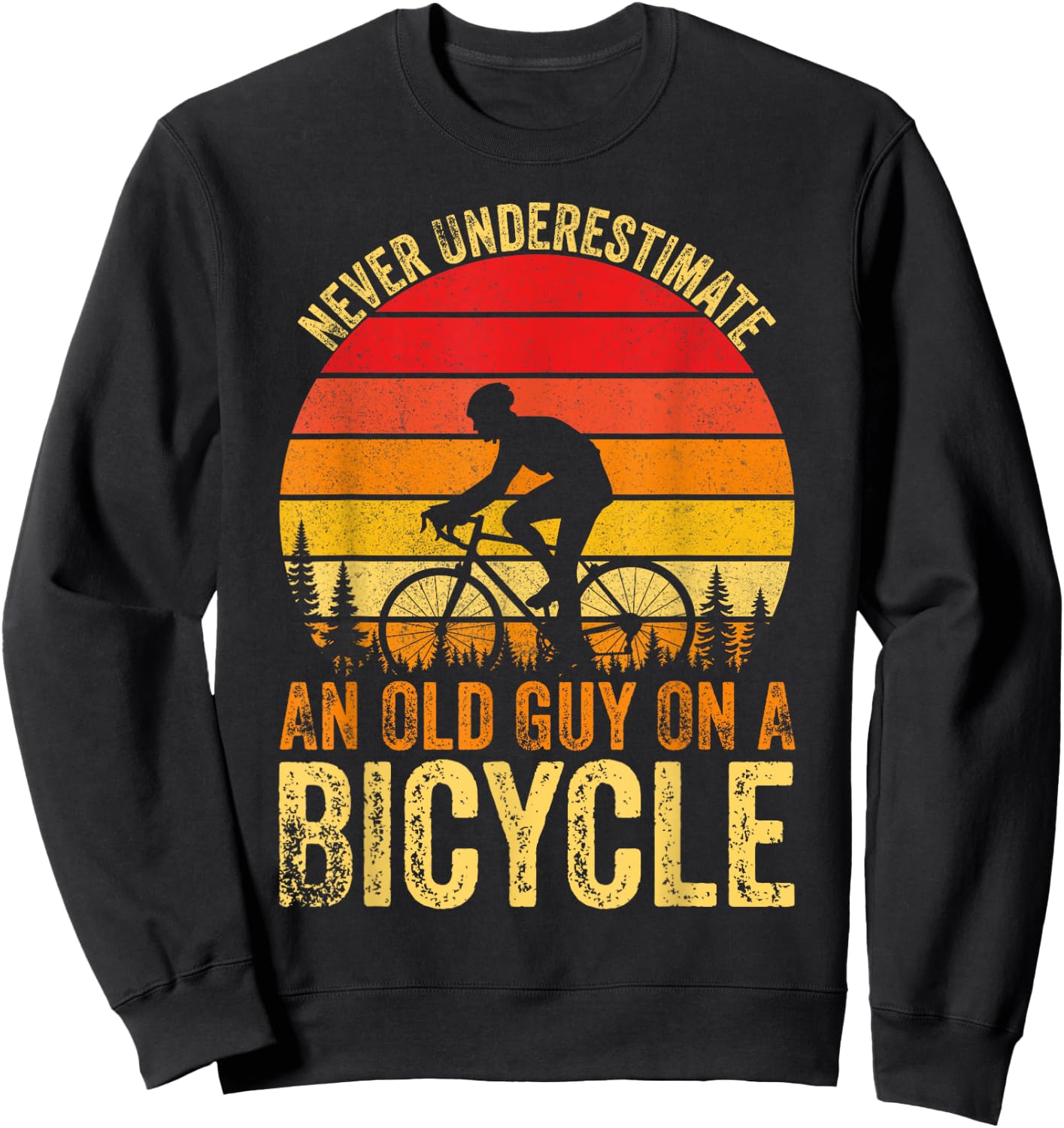 Never Underestimate An Old Guy On A Bicycle Vintage Cycling Sweatshirt - Sweatshirt | Black
