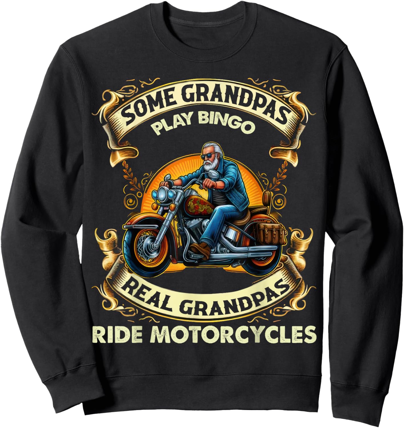 Some Grandpas Play Bingo Real Grandpas Ride Motorcycles Gift Sweatshirt - Sweatshirt | Black