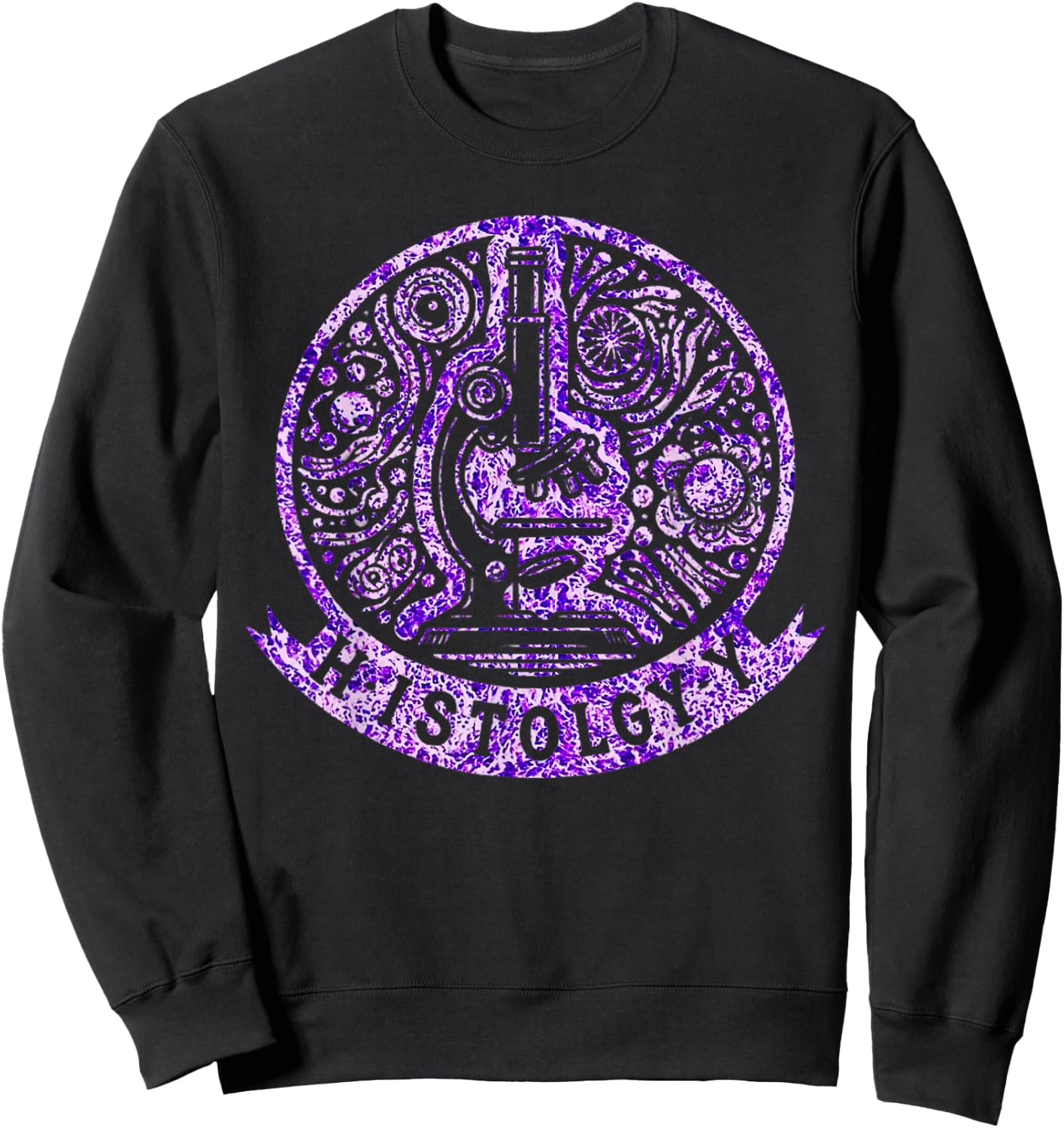 Histology Cool I Love Histology Quote Histology Technician Sweatshirt - Sweatshirt | Black