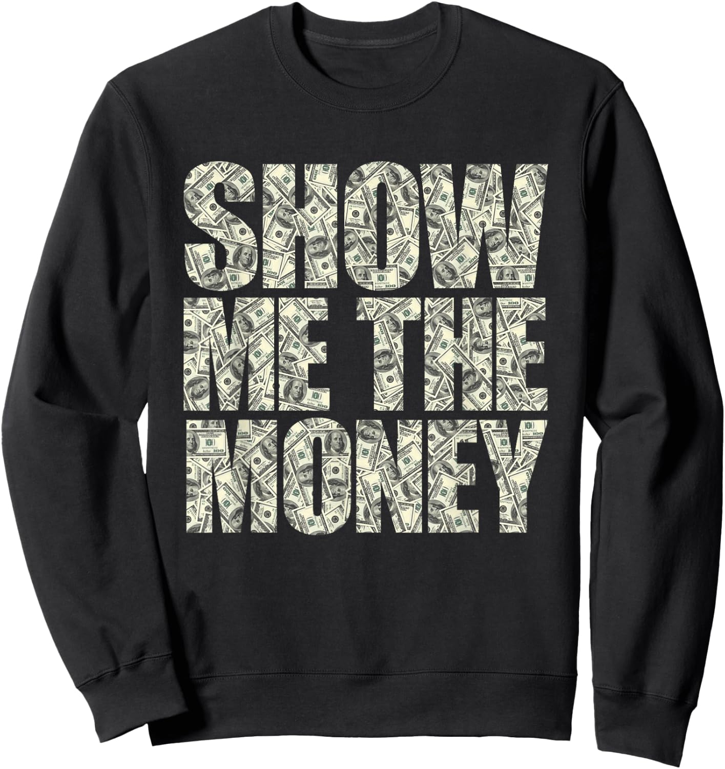 Show Me The Money Dollar Bills for High Earning Professional Sweatshirt - Sweatshirt | Black