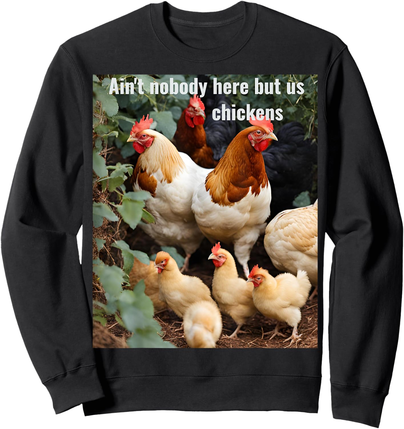 Ain't nobody here but us chickens. Poultry farming design Sweatshirt - Sweatshirt | Black