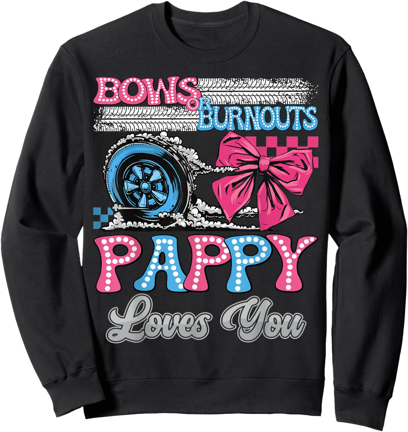 Burnouts or Bows Pappy Loves You Gender Reveal Party Sweatshirt - Sweatshirt | Black