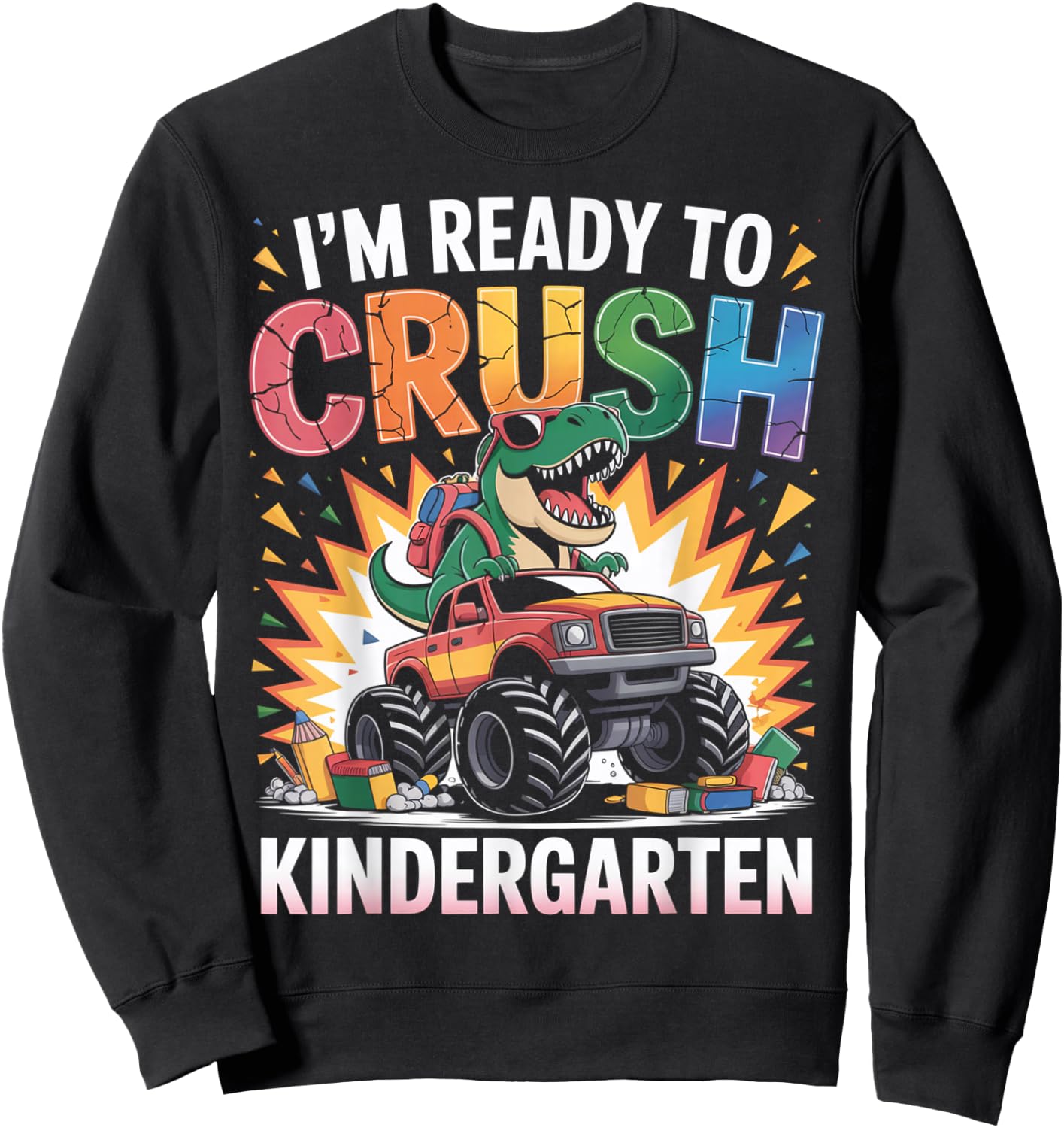 I'm Ready To Crush Kindergarten Monster Truck Dinosaur Boys Sweatshirt - Sweatshirt | Black