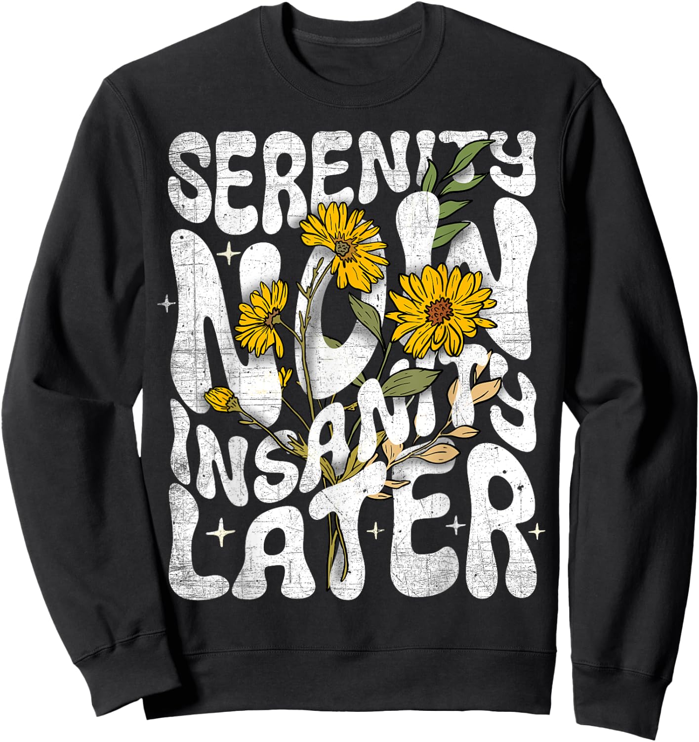 Serenity Now Insanity Later Funny Saying Graphic Quote Sweatshirt - Sweatshirt | Black