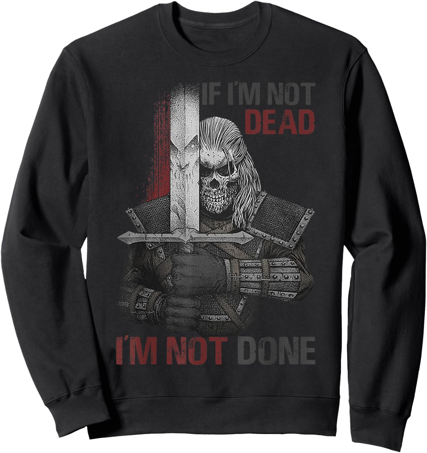 If I'm Not Dead I'm Not Done Sweatshirt - Sweatshirt | Black