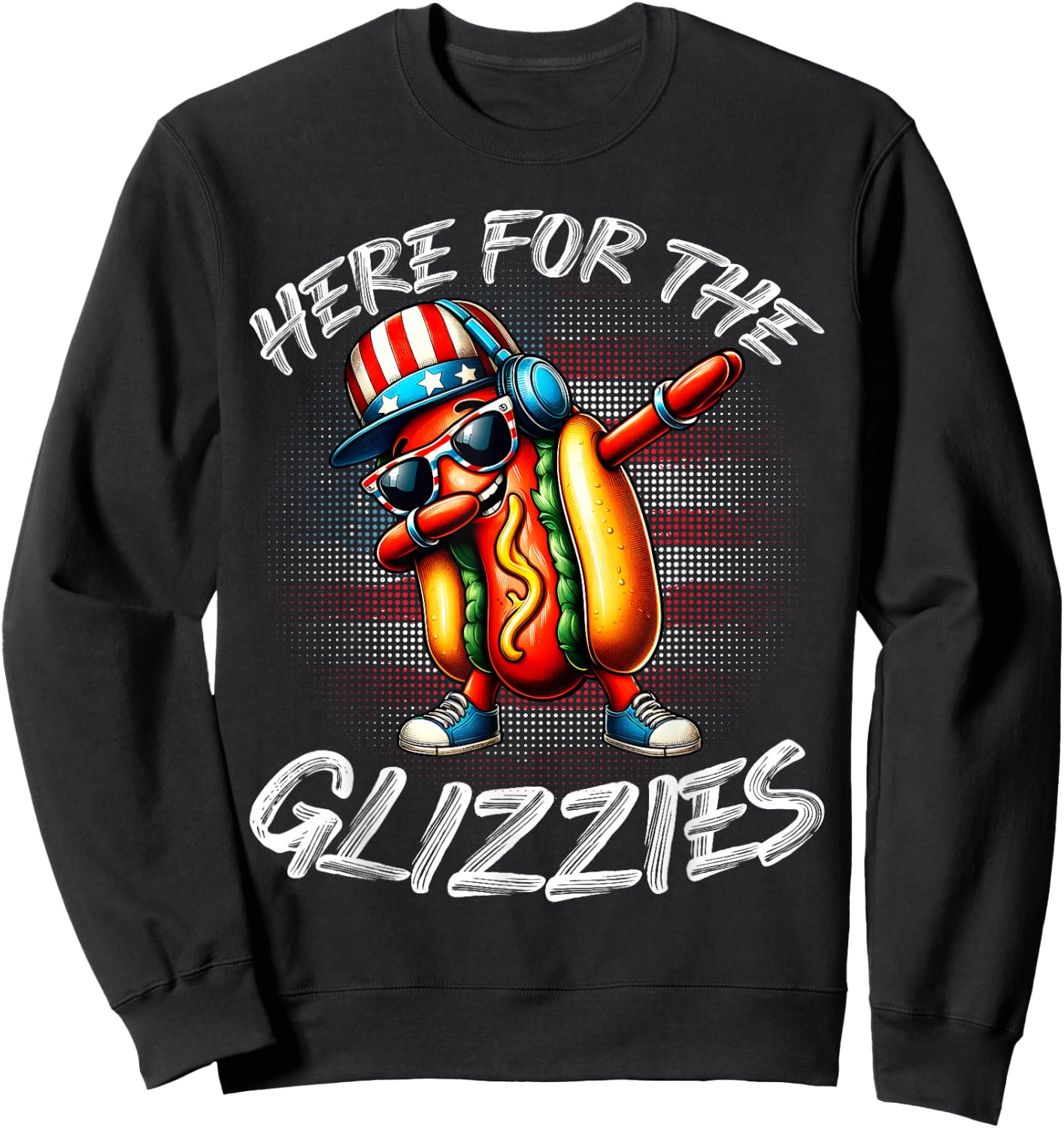 I'm Just Here For The Glizzy Happy 4th Of July Women Men Sweatshirt - Sweatshirt | Black