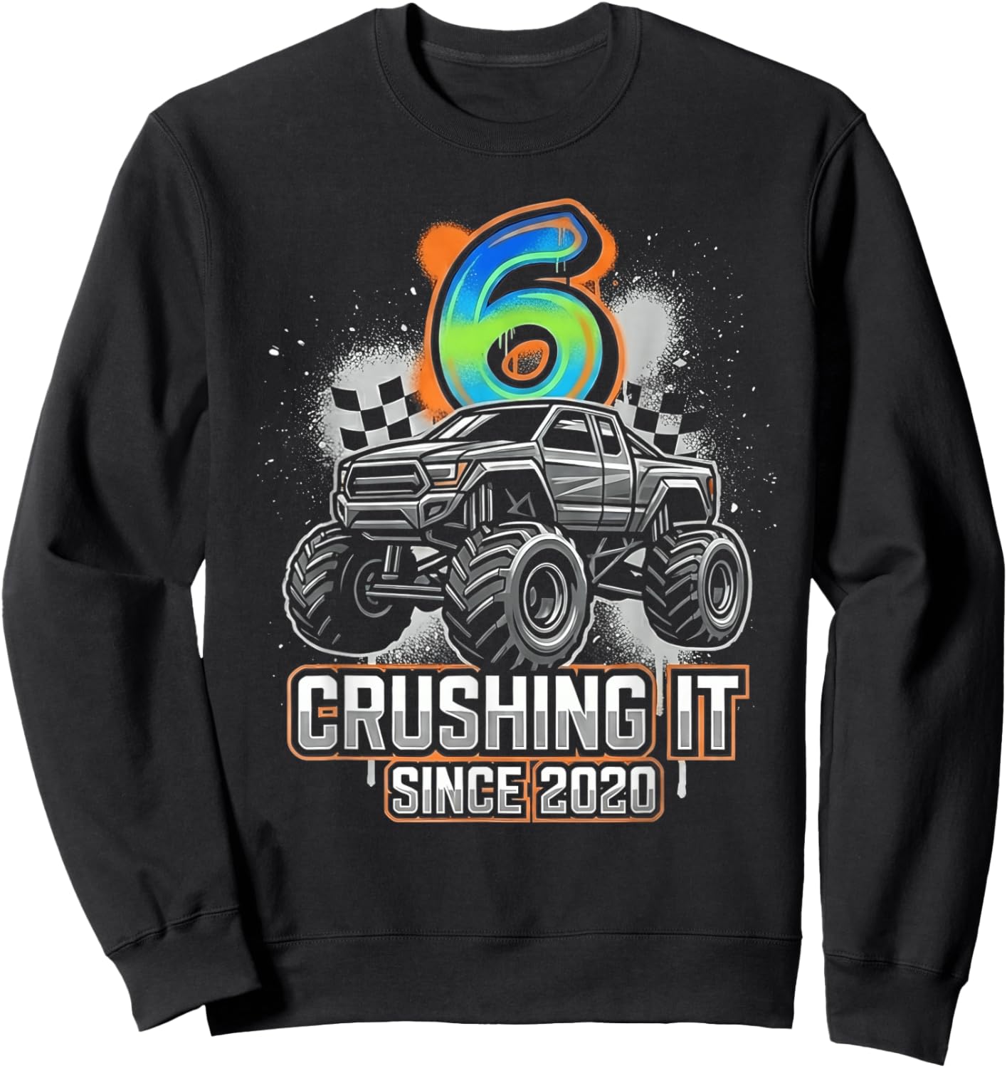 6th Birthday Monster Truck Crushing It Since 2020 Sweatshirt - Sweatshirt | Black