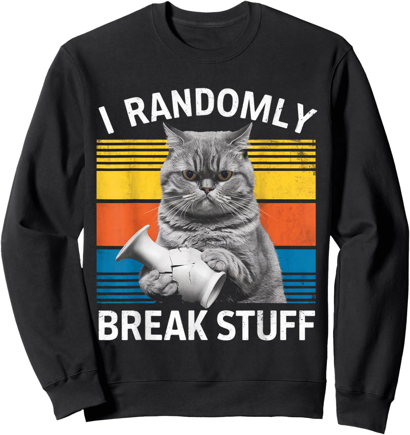 I Randomly Break Stuff Retro Vintage Funny Cat Sweatshirt - Sweatshirt | Black