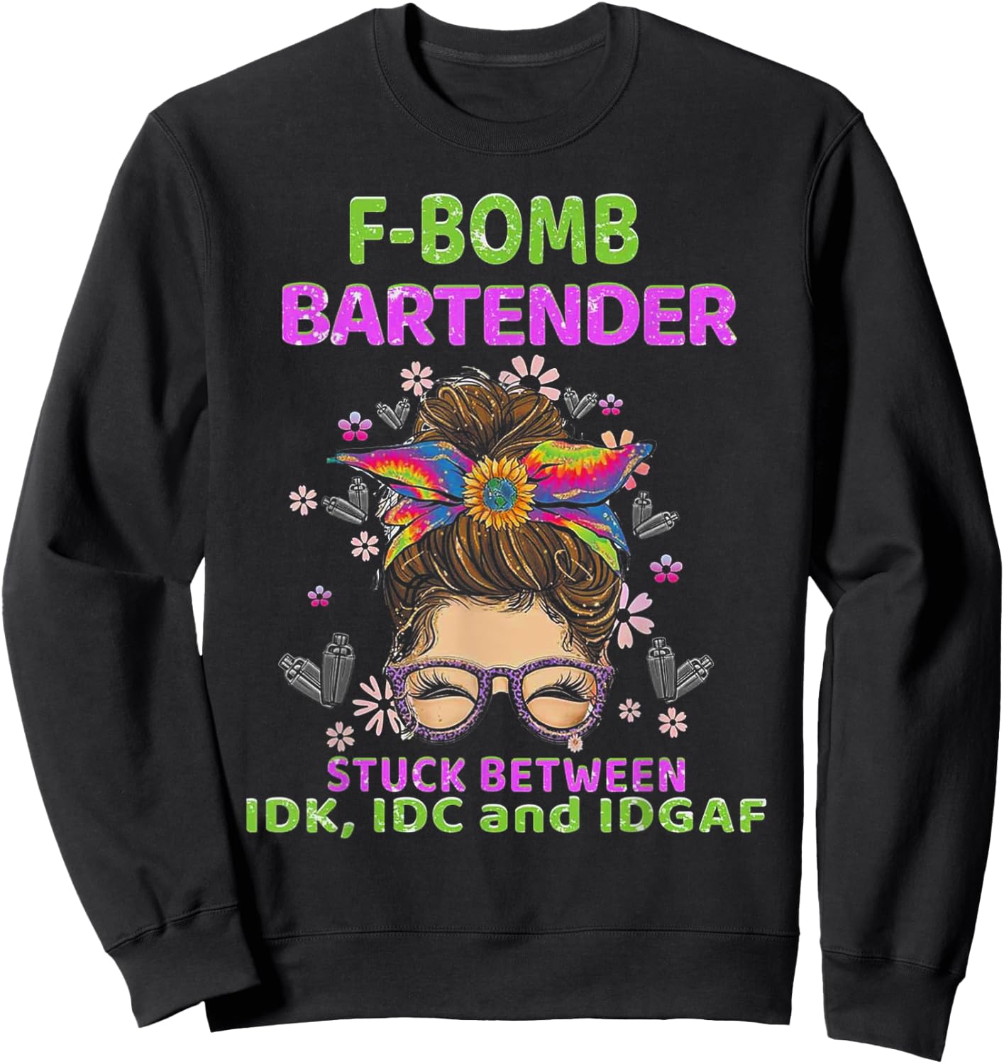 F-bomb Bartender Stuck Between IDK IDC And IDGAF Sweatshirt - Sweatshirt | Black
