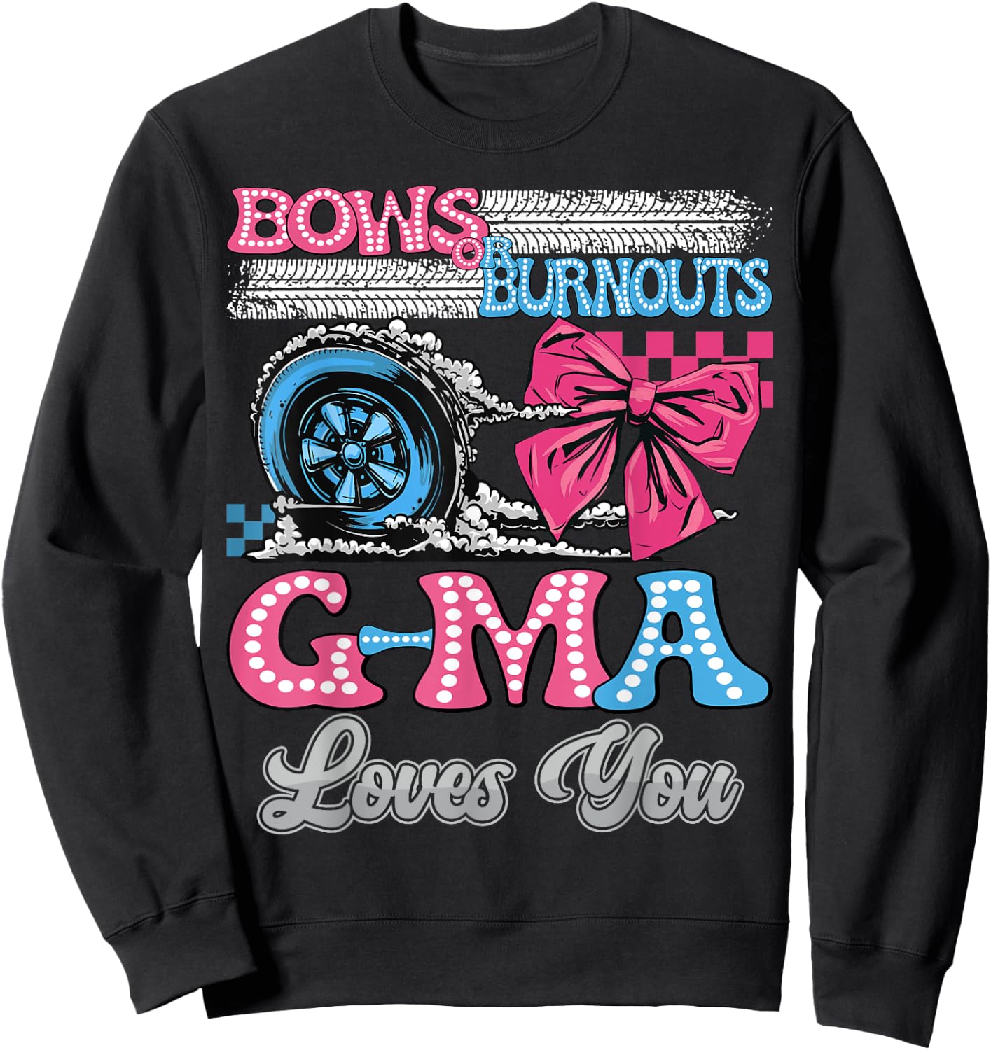 Burnouts or Bows G-Ma Loves You Gender Reveal Party Sweatshirt - Sweatshirt | Black