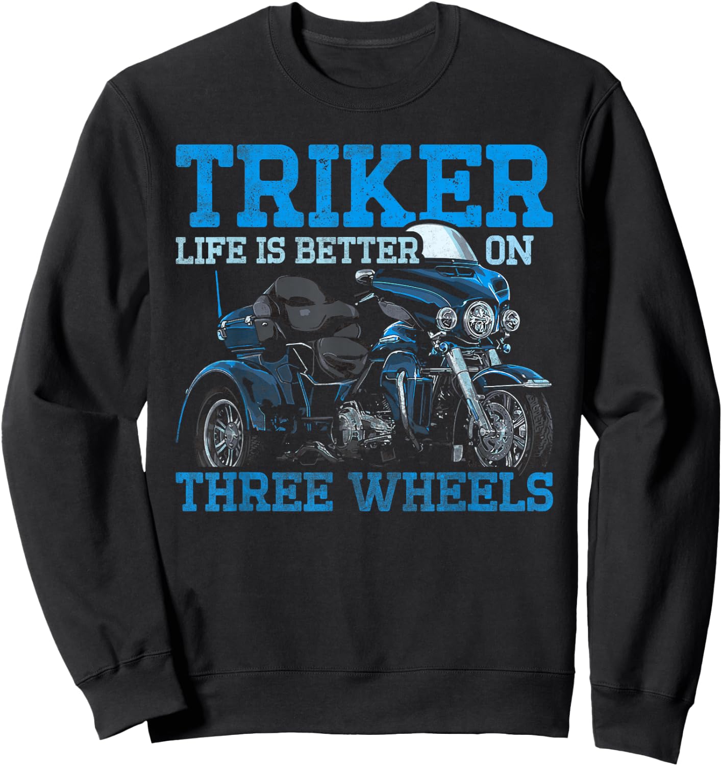 Triker - Life Is Better On Three Wheels - Motorcycle Trike Sweatshirt - Sweatshirt | Black
