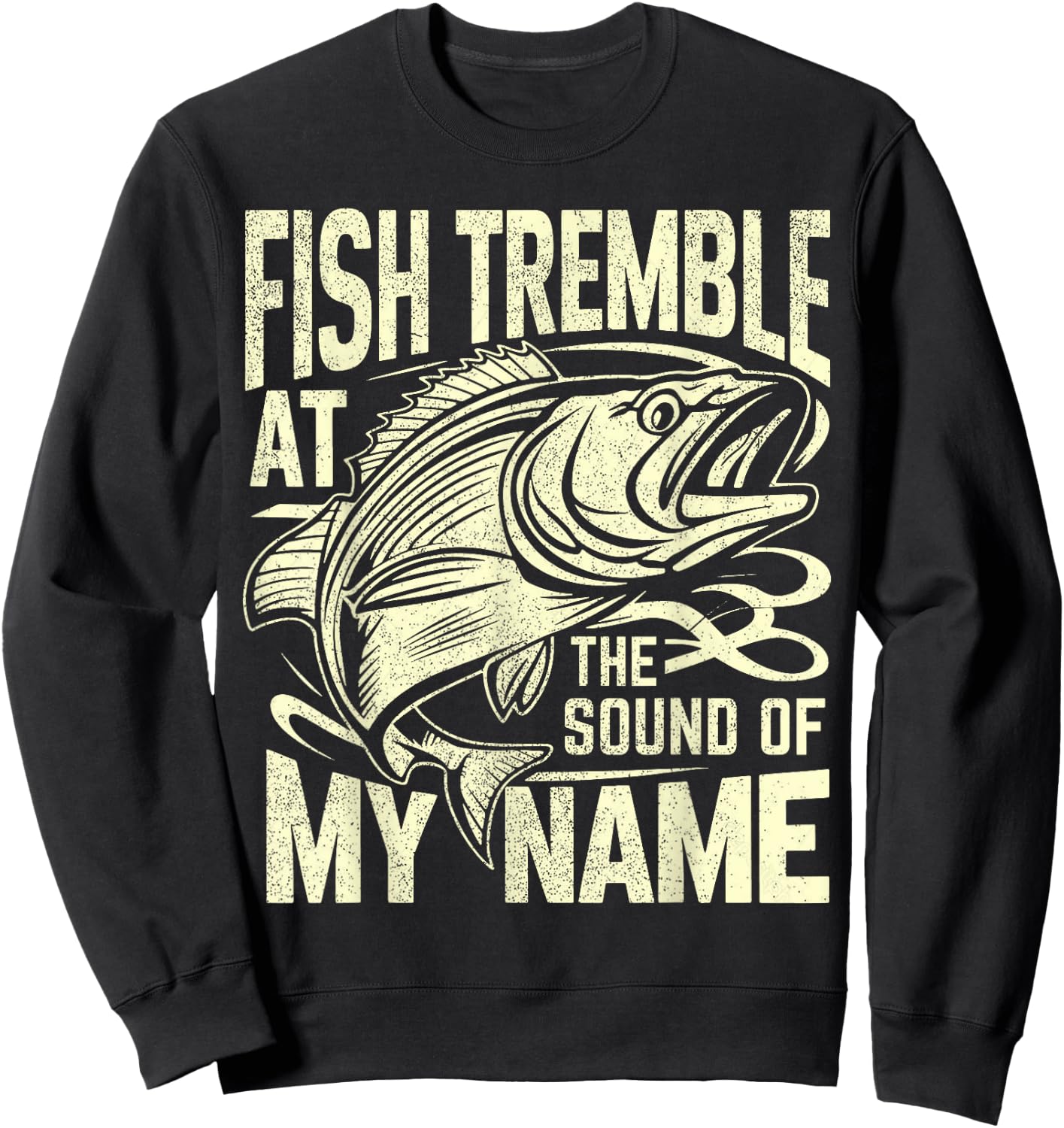 Fish Tremble at the Sound of My Name Fishing Sweatshirt - Sweatshirt | Black