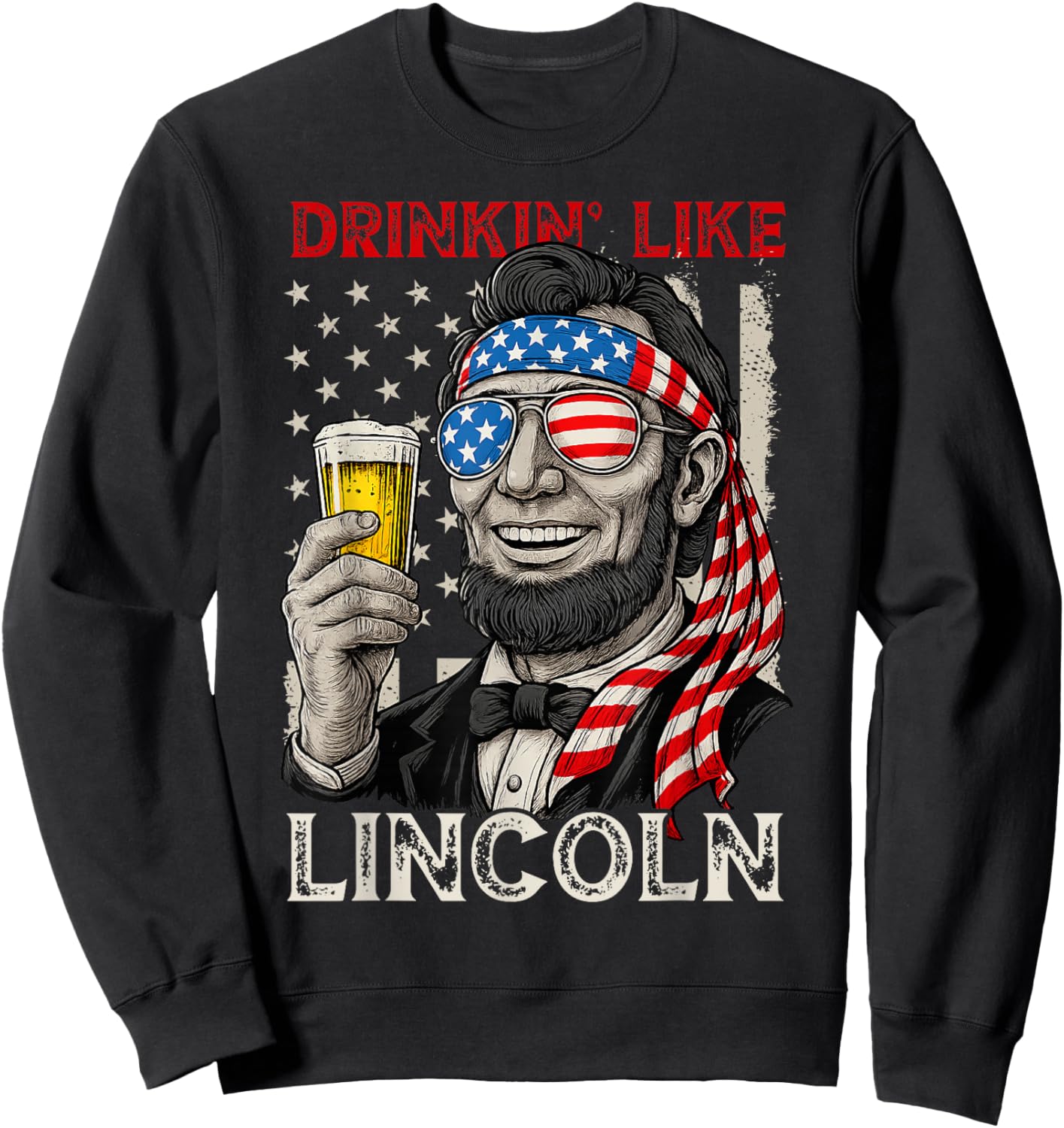 Drinking Like Lincoln Funny 4th of July America Flag Retro Sweatshirt - Sweatshirt | Black