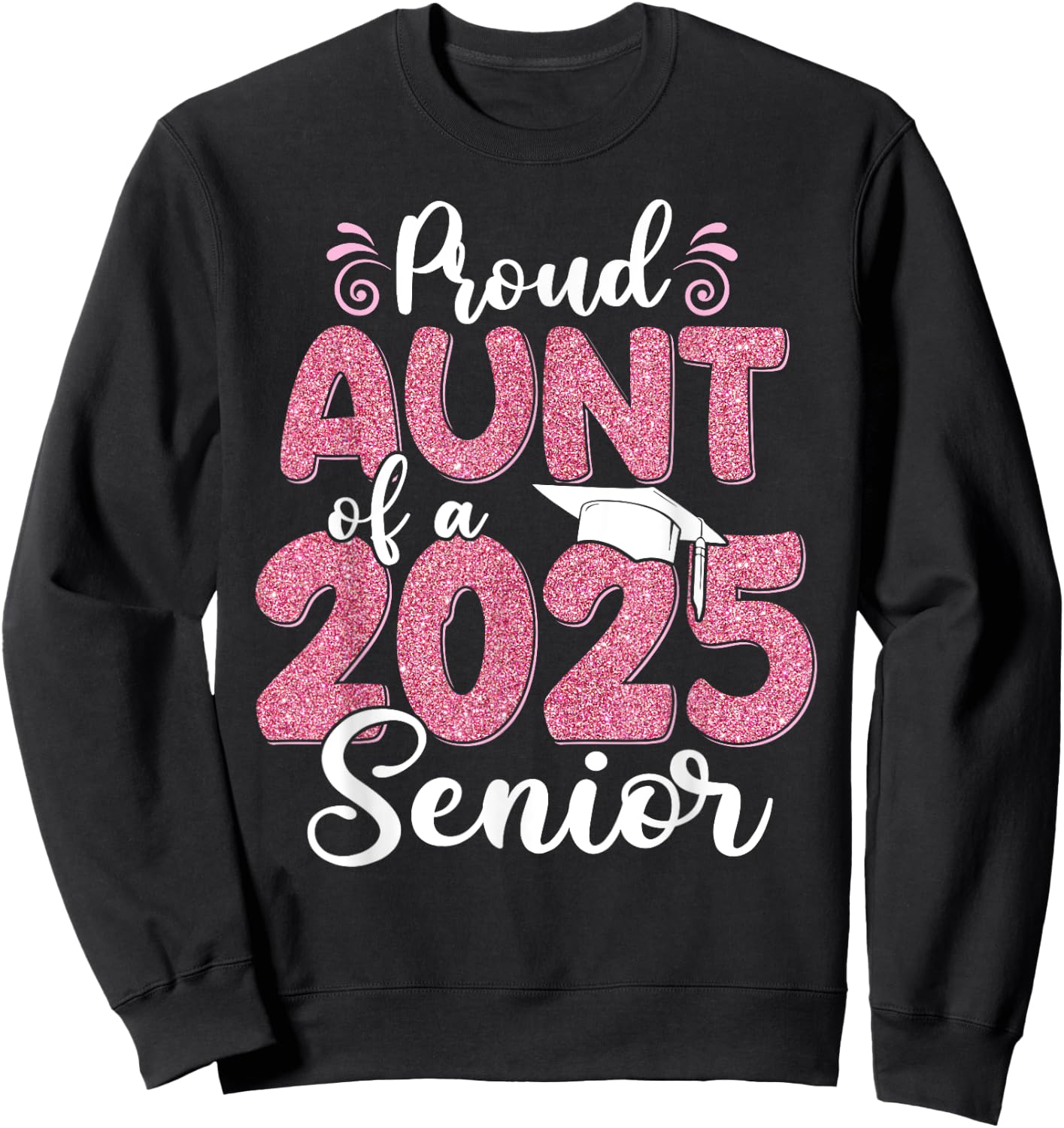 Proud Aunt Of A 2025 Senior Graduation 25 Sweatshirt - Sweatshirt | Black