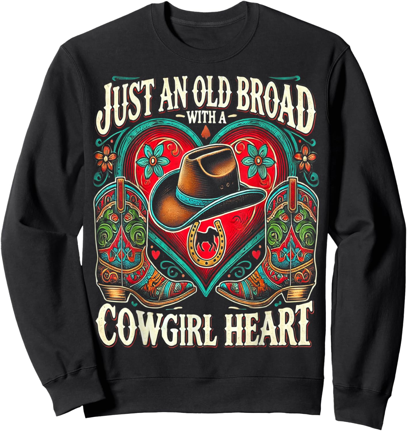 Just an Old Broad With A Cowgirl Heart Western Cowboy Horse Sweatshirt - Sweatshirt | Black