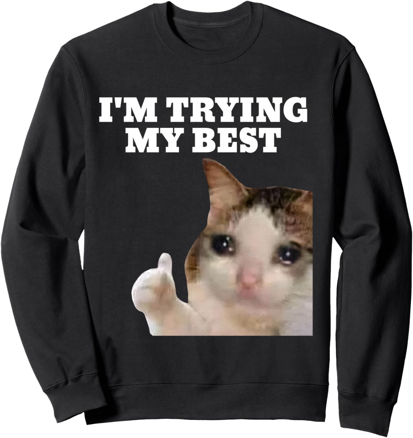 I'm Trying My Best Funny Crying Cat Meme Women Kids Sweatshirt - Sweatshirt | Black