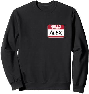 Hello My Name is Alex Name tag for Alex Sweatshirt - Sweatshirt | Black