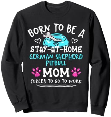 Born To Be A German Shepherd Pitbull Mom Funny Shepherd Pit Sweatshirt - Sweatshirt | Black