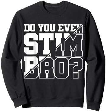 Do You Even Stim Bro Sweatshirt - Sweatshirt | Black