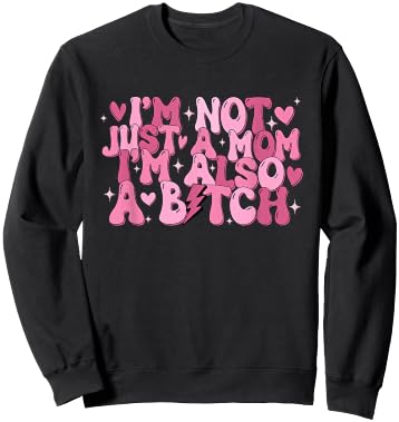I'm Not Just A Mom I'm Also A B Sweatshirt - Sweatshirt | Black