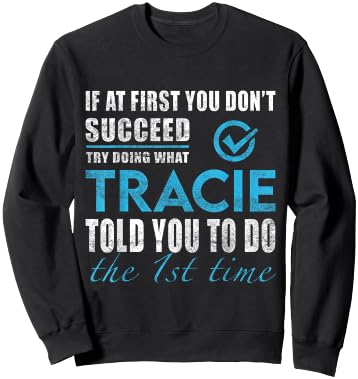 Tracie Name - Try What Tracie Told You To Do Sweatshirt - Sweatshirt | Black