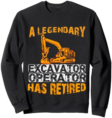 A Legendary Excavator Operator Has Retired Retirement Party Sweatshirt - Sweatshirt | Black