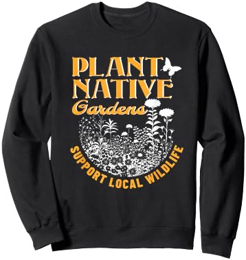 Plant Native Gardens Support Local Wildlife Gardening Sweatshirt - Sweatshirt | Black