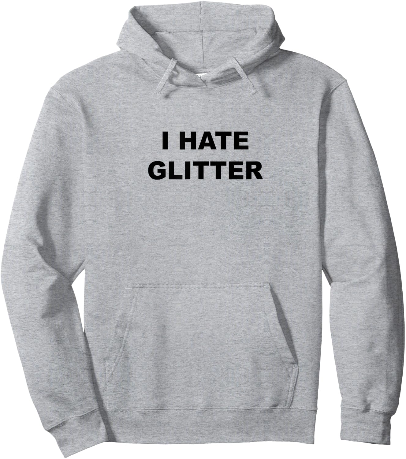 Top That Says I Hate Glitter Funny Because Glitter Sucks Hoodie - Hoodie | Ash