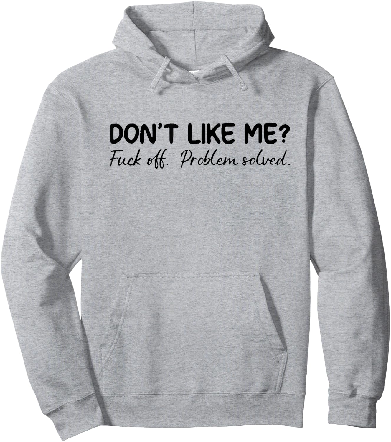 Don't Like Me F Off Problem Solve Hoodie - Hoodie | Ash