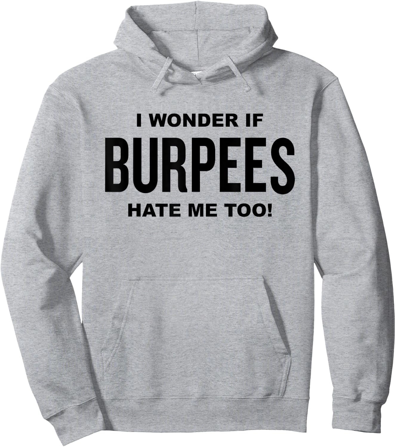 Funny Fitness Workout Joke I Wonder If Burpees Hate Me, Too! Hoodie - Hoodie | Ash