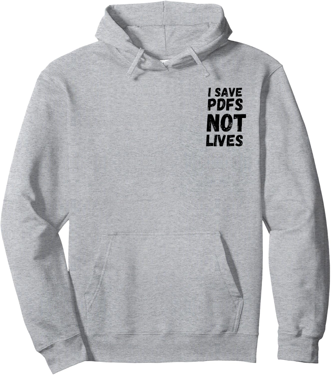 I Save PDFs Not Lives Funny, Corporate, Work Gift, Humor Hoodie - Hoodie | Ash