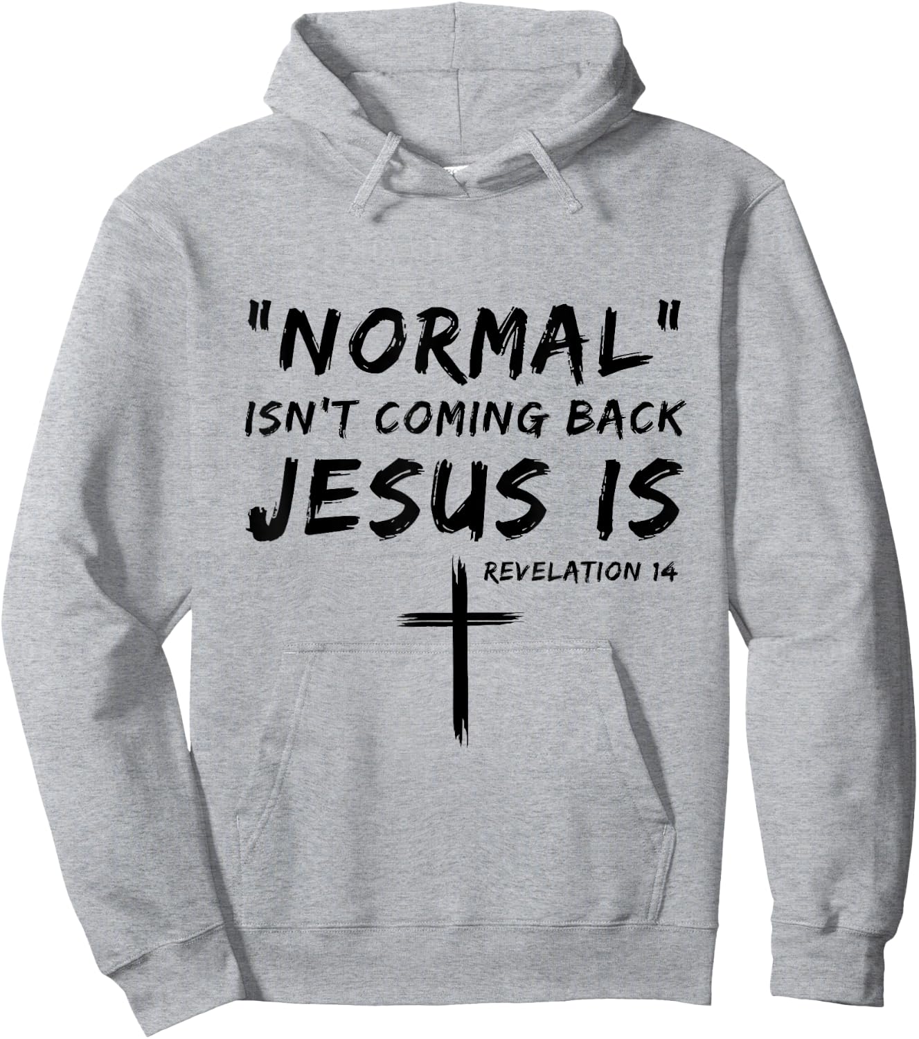 Normal Isn't Coming Back Jesus Is Religious Christian Quote Hoodie - Hoodie | Ash