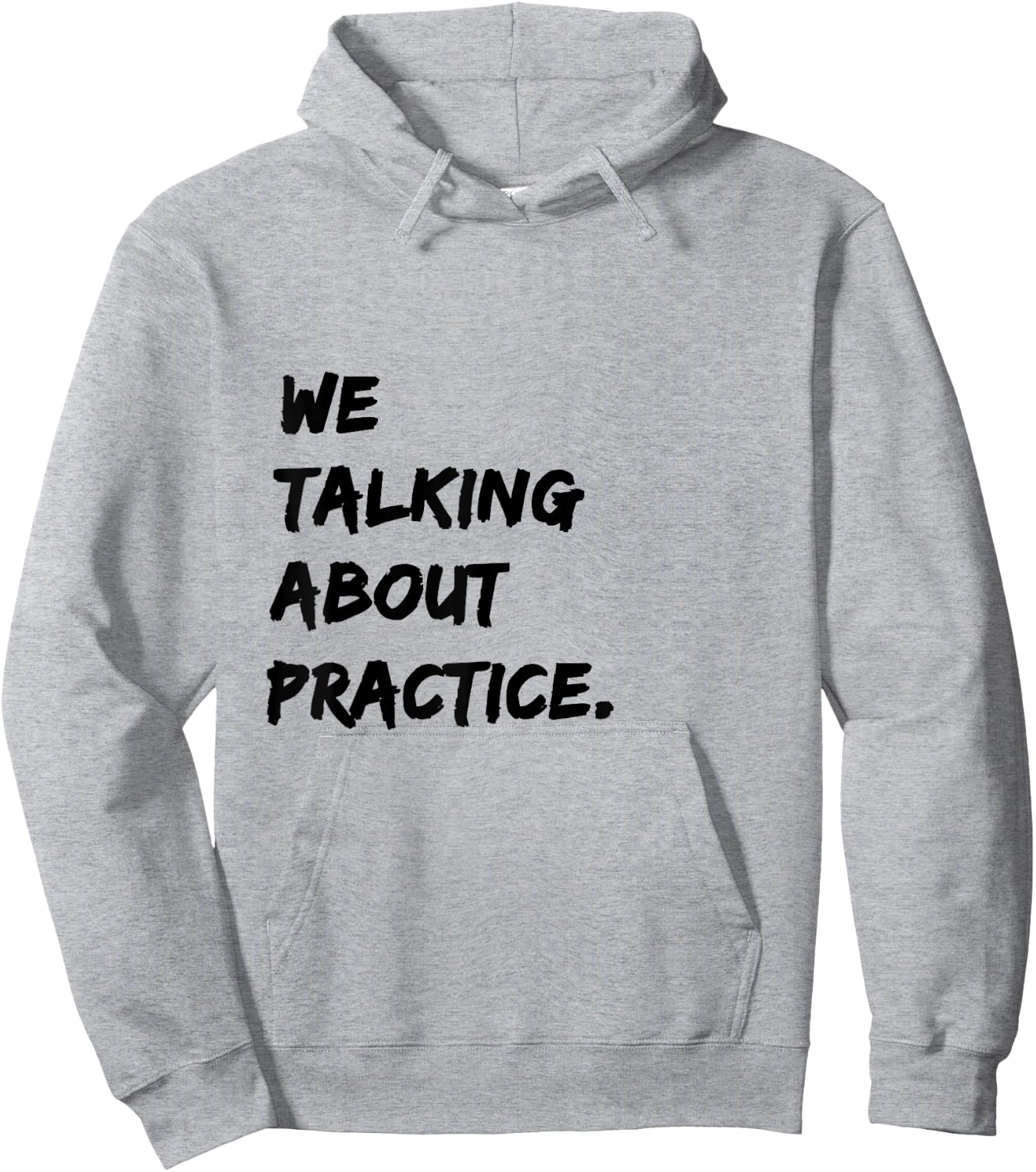 We Talking About Practice Hoodie - Hoodie | Ash