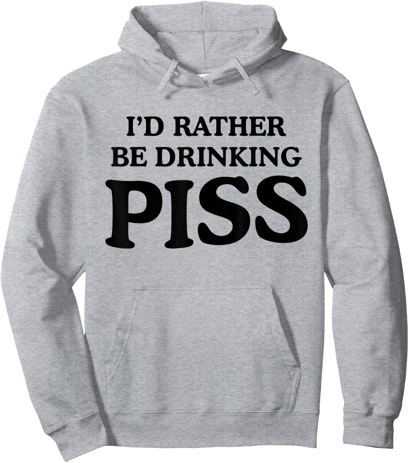 I'd Rather Be Drinking Piss Funny Piss Drinker - White - - Small - Modern - Letter Print - Casual - - Short Sleeve - Pull On - Round Neck - Humor Hoodie - Hoodie | Ash