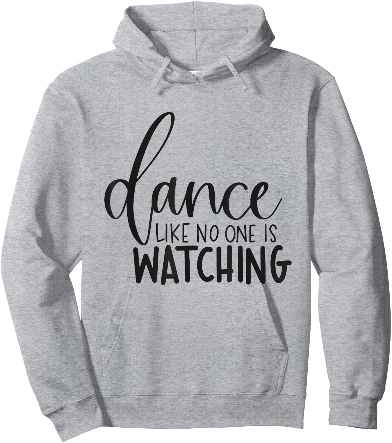 Dance Like No One Is Watching Inspirational Motivational Hoodie - Hoodie | Ash