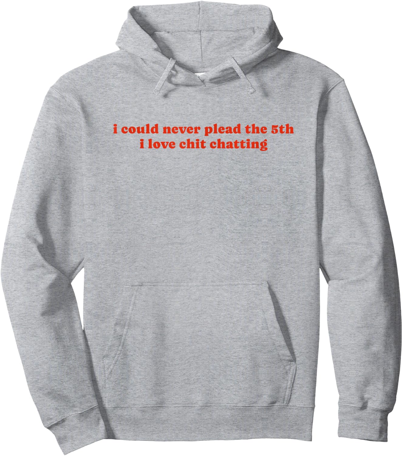 I Could Never Plead The Fifth I Love Chit Chatting Hoodie - Hoodie | Ash