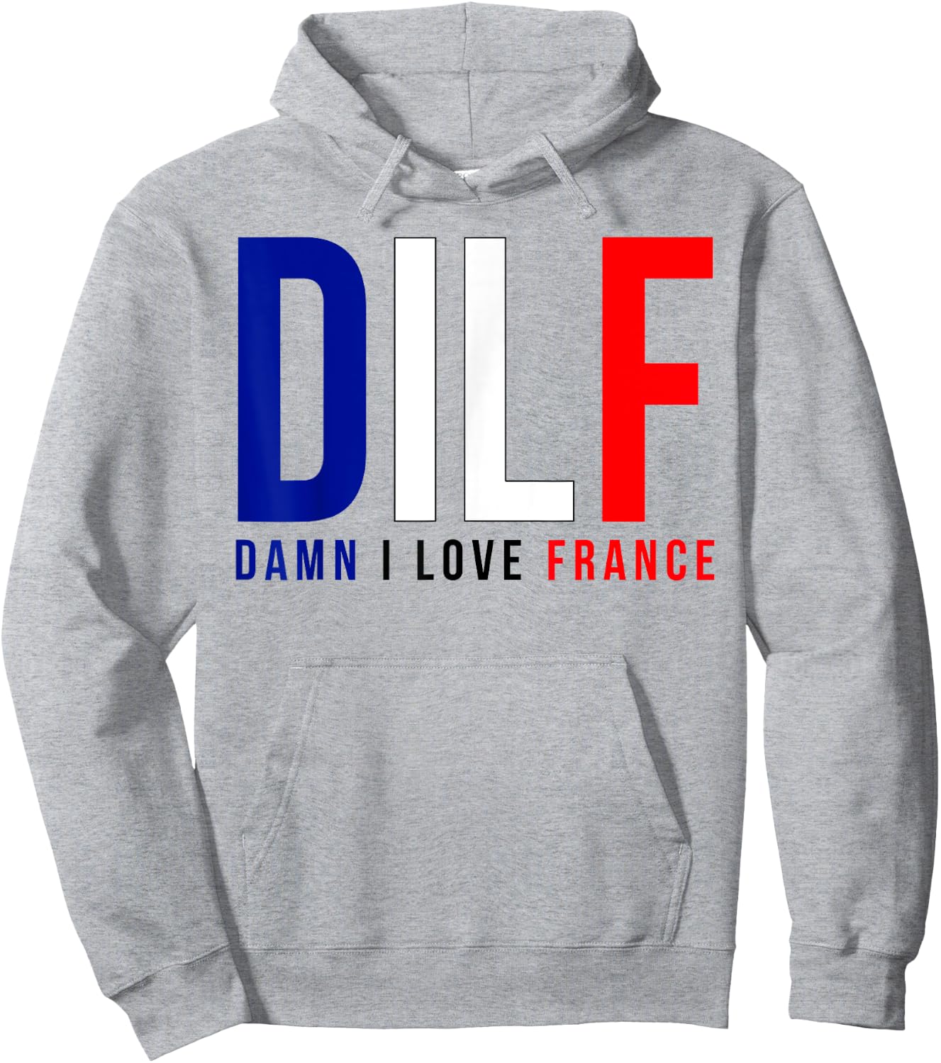 Damn I Love France Funny Adult Quote France Enthusiasts DILF Hoodie - Hoodie | Ash