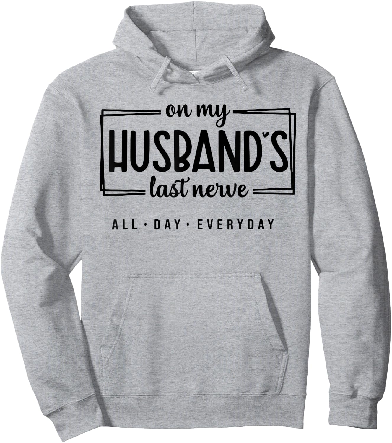On My Husband's Last Nerve All Day Everyday Hoodie - Hoodie | Ash