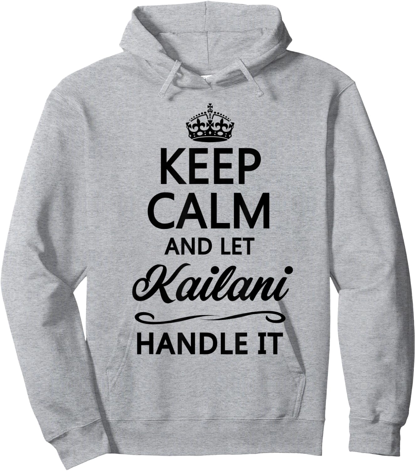 KEEP CALM and let KAILANI Handle It | Funny Name Gift Hoodie - Hoodie | Ash
