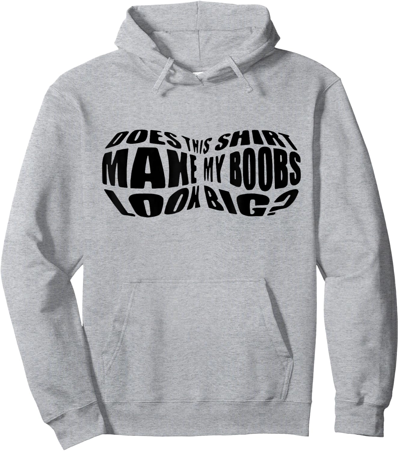 Does This Shirt Make My Boobs Look Big Funny Women Mom Hoodie - Hoodie | Ash