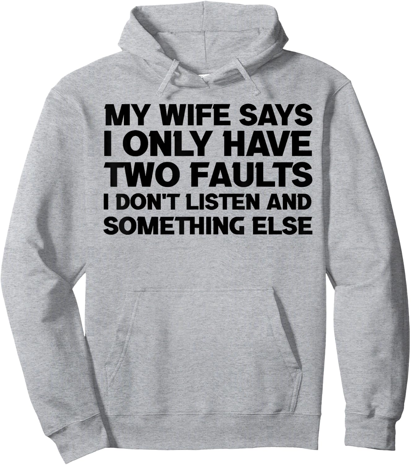 My Wife Says I Only Have Two Faults sayings quotes humour Hoodie - Hoodie | Ash