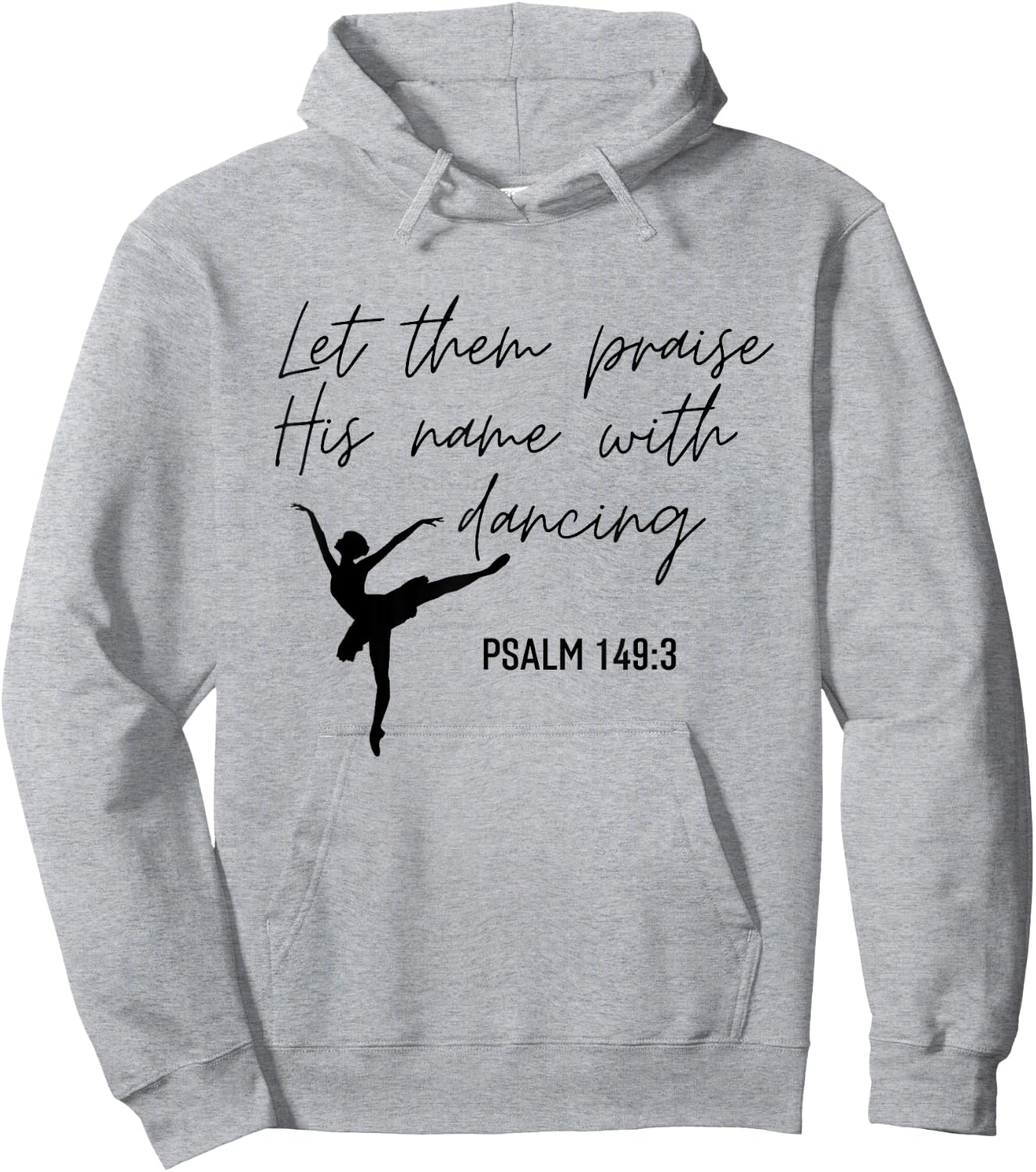 Let Them Praise His Name with Dancing Christian Ballet Dance Hoodie - Hoodie | Ash