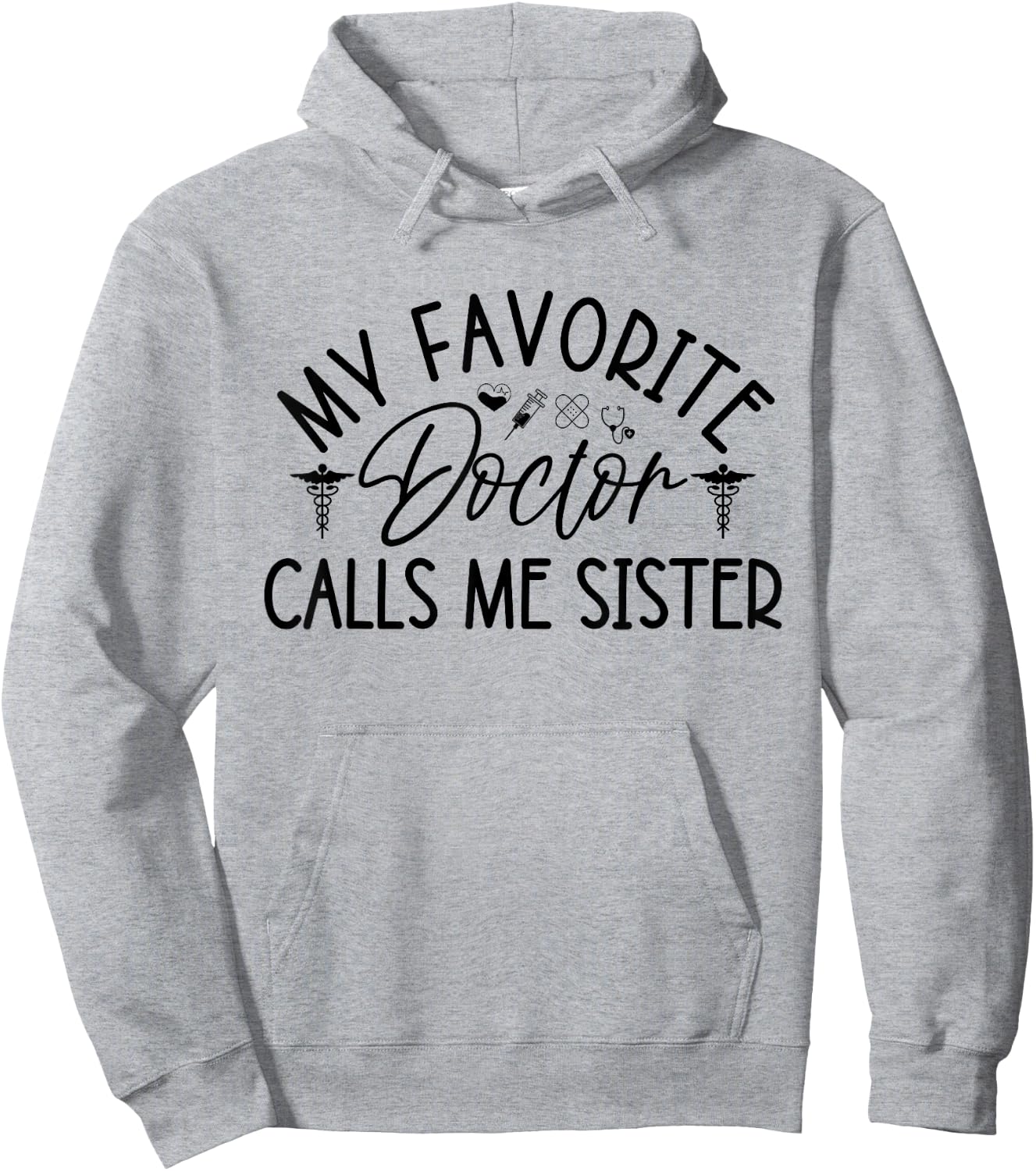 My Favorite Doctor Calls Me Sister Funny Girls Doctor Gifts Hoodie - Hoodie | Ash