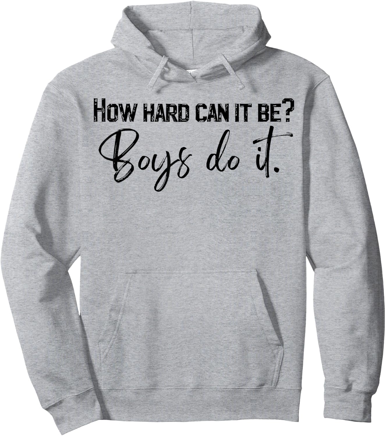 How Hard Can It Be Boys Do It Hoodie - Hoodie | Ash